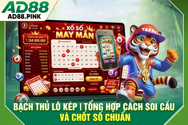 Bạch Thủ Lô Kép Tổng Hợp Cách Soi Cầu Và Chốt Số Chuẩn