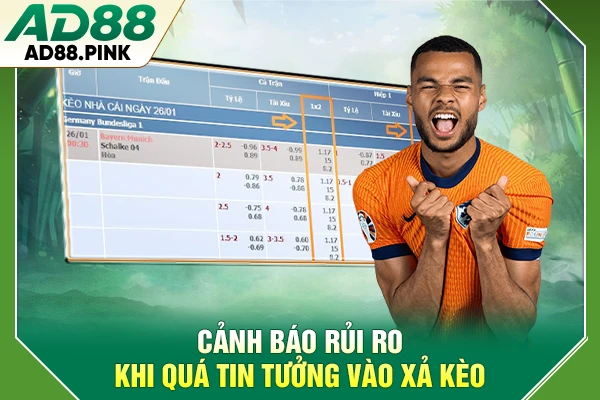 Xả Kèo Chiến Thuật Bảo Toàn Vốn Và Chốt Lời Đỉnh Cao Cảnh báo rủi ro khi quá tin tưởng vào xả kèo