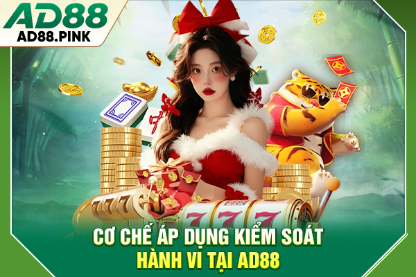 Cơ chế áp dụng kiểm soát hành vi tại AD88