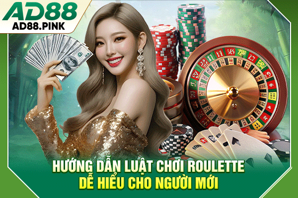 Hướng dẫn luật chơi Roulette dễ hiểu cho người mới