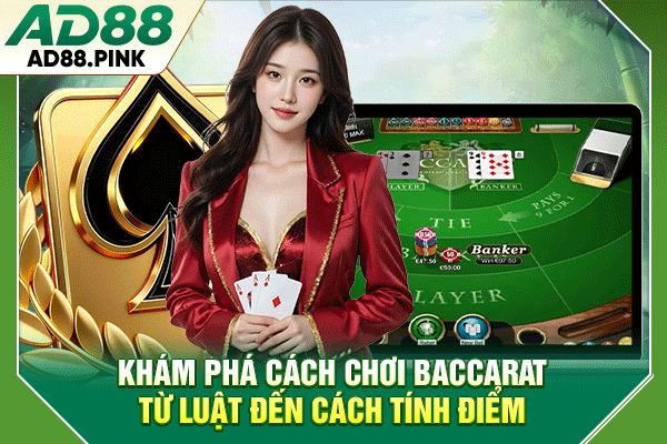 Cách Chơi Baccarat Chuẩn Cho Người Mới Dễ Hiểu Và Hiệu Quả Khám phá cách chơi Baccarat từ luật đến cách tính điểm