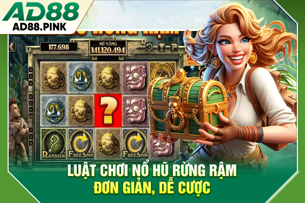 Săn Jackpot Nổ Hũ Rừng Rậm Nhận Ngay X7.500 Tiền Cược Luật chơi nổ hũ rừng rậm đơn giản, dễ cược