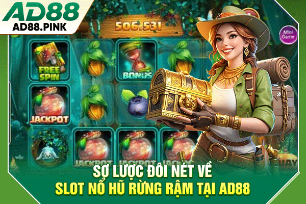 Săn Jackpot Nổ Hũ Rừng Rậm Nhận Ngay X7.500 Tiền Cược Sơ lược đôi nét về slot nổ hũ rừng rậm tại AD88