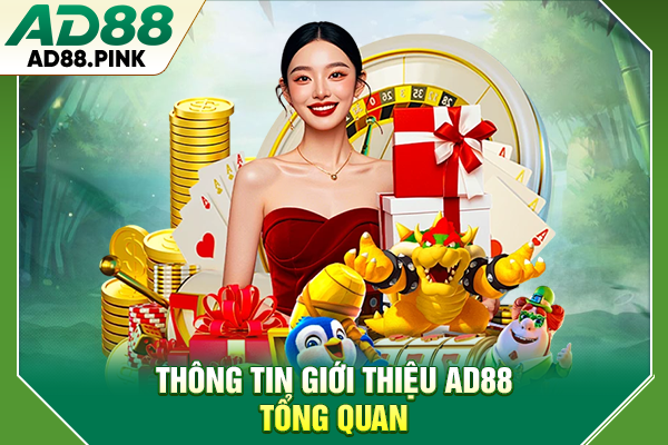 Giới Thiệu AD88 | Địa Chỉ Giải Trí Uy Tín Số 1 Việt Nam Thông tin giới thiệu AD88 tổng quan
