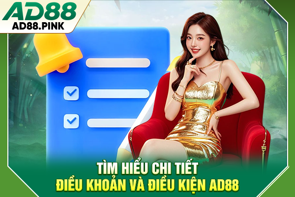 Điều Khoản Và Điều Kiện AD88 Mới Nhất Dành Cho Hội Viên Tìm hiểu chi tiết điều khoản và điều kiện AD88