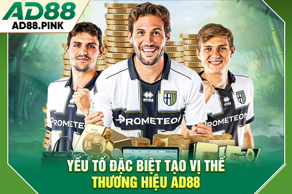 Yếu tố đặc biệt tạo vị thế thương hiệu AD88